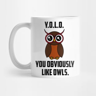 Y.O.L.O. You obviously like owls Mug